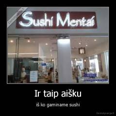 Ir taip aišku - iš ko gaminame sushi