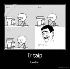 Ir taip - kasdien