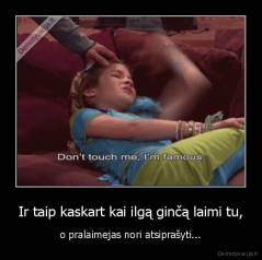 Ir taip kaskart kai ilgą ginčą laimi tu, - o pralaimejas nori atsiprašyti...