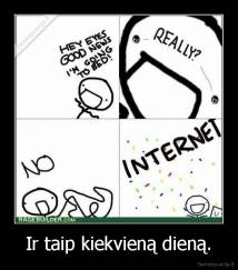 Ir taip kiekvieną dieną. - 