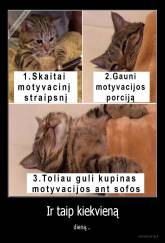 Ir taip kiekvieną - dieną...