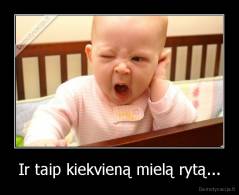 Ir taip kiekvieną mielą rytą... - 