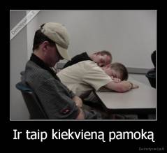 Ir taip kiekvieną pamoką - 