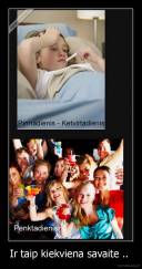 Ir taip kiekviena savaite ..  - 