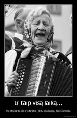 Ir taip visą laiką... - Visi staugia tik per priedainį kurį girdi, nes daugiau žodžių nemoka