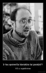 Ir tau apsiverčia klaviatūra tai parašyti?! - XXI a. sugėdinimas