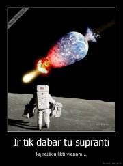 Ir tik dabar tu supranti - ką reiškia likti vienam...