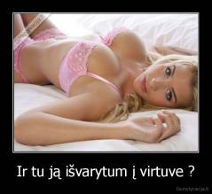 Ir tu ją išvarytum į virtuve ? - 