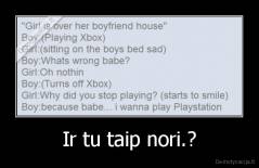 Ir tu taip nori.? - 