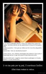 Ir vis tas pats per tą patį. O svarbiausi žodžiai: - Užtat kitais metais to nebus.