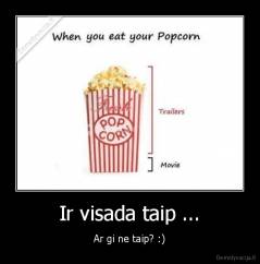 Ir visada taip ... - Ar gi ne taip? :)