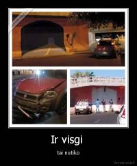 Ir visgi  - tai nutiko