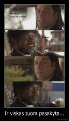 Ir viskas tuom pasakyta... - 
