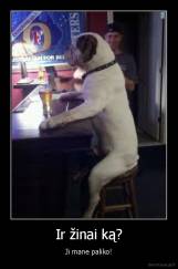 Ir žinai ką? - Ji mane paliko!