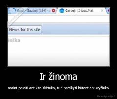 Ir žinoma - norint pereiti ant kito skirtuko, turi pataikyti būtent ant kryžiuko