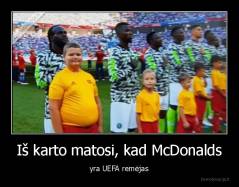 Iš karto matosi, kad McDonalds - yra UEFA remėjas