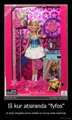 Iš kur atsiranda "fyfos" - iš mažų mergaičių kurios žaidžia su tuo ką randa maximoje