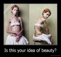 Is this your idea of beauty? - 