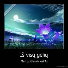 Iš visų gėlių - Man gražiausia esi Tu