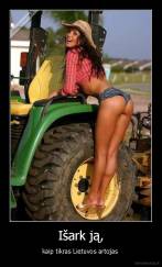 Išark ją, - kaip tikras Lietuvos artojas 