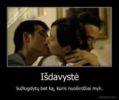 Išdavystė - Sužlugdytų bet ką, kuris nuoširdžiai myli..