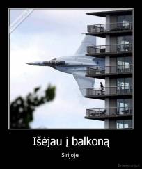Išėjau į balkoną - Sirijoje 