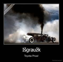 Išgraužk - Toyota Prius!