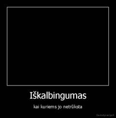 Iškalbingumas - kai kuriems jo netrūksta