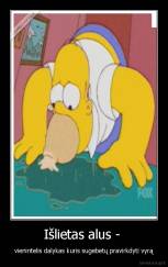 Išlietas alus -  - vienintelis dalykas kuris sugebetų pravirkdyti vyrą