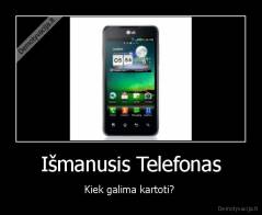 Išmanusis Telefonas - Kiek galima kartoti? 