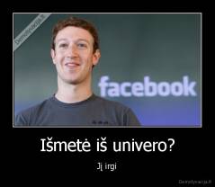 Išmetė iš univero? - Jį irgi