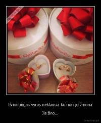 Išmintingas vyras neklausia ko nori jo žmona - Jis žino...