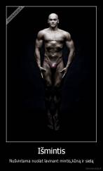 Išmintis - Nušvintama nuolat lavinant mintis,kūną ir sielą