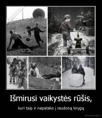 Išmirusi vaikystės rūšis, - kuri taip ir nepateko į raudoną knygą