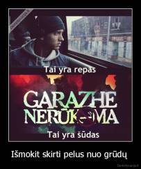 Išmokit skirti pelus nuo grūdų  - 