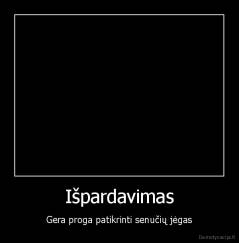 Išpardavimas - Gera proga patikrinti senučių jėgas