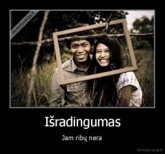 Išradingumas - Jam ribų nera