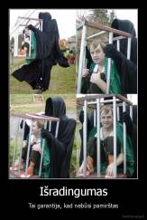 Išradingumas - Tai garantija, kad nebūsi pamirštas