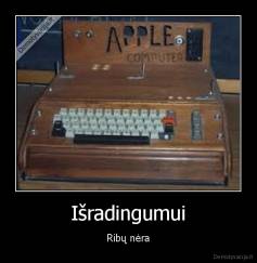 Išradingumui - Ribų nėra