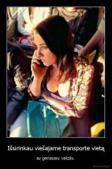 Išsirinkau viešajame transporte vietą - su geriausiu vaizdu.