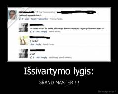 Išsivartymo lygis: - GRAND MASTER !!!