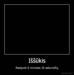 Iššūkis - Nesijuok 6 minutes 16 sekundžių