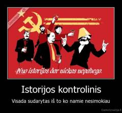 Istorijos kontrolinis - Visada sudarytas iš to ko namie nesimokiau