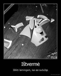 Ištvermė - Išlikti laimingam, kai esi sudužęs