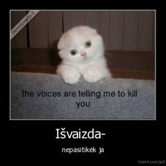 Išvaizda-  - nepasitikėk ja