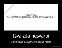 Išvaizda nesvarbi - Didžiausias kiekvieno žmogaus melas