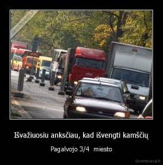 Išvažiuosiu anksčiau, kad išvengti kamščių - Pagalvojo 3/4  miesto