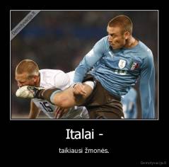 Italai - - taikiausi žmonės.