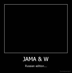 JAMA & W - Russian edition...