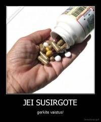 JEI SUSIRGOTE - gerkite vaistus!